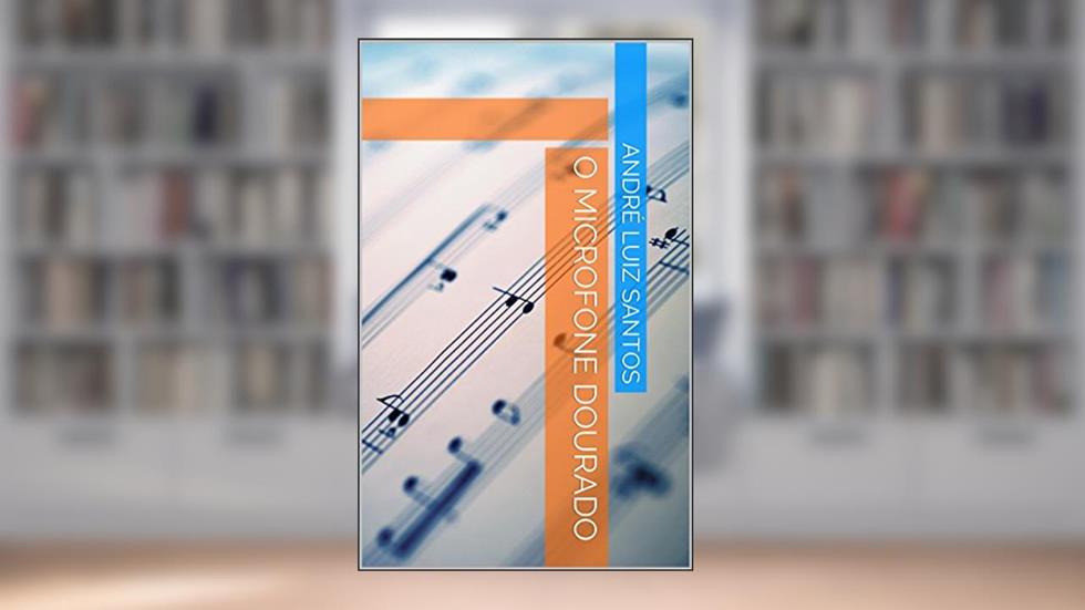 O Microfone Dourado, do autor André Luiz Santos