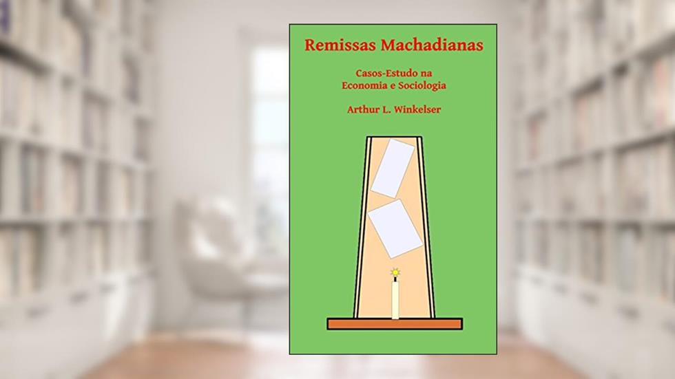 Remissas Machadianas: Casos-Estudo na Economia e Sociologia (Democracia Livro 1), do autor Harry Hagemann
