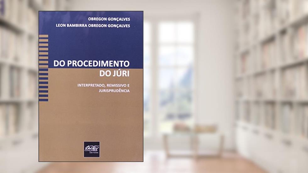 Do Procedimento do Júri. Interpretado, Remissivo e Jurisprudência, do autor Obregon Gonçalves