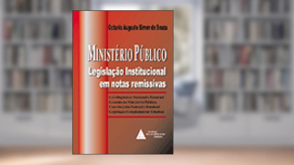 Ministério Público: Legislação Institucional Em Notas Remissivas, do autor Octavio Augusto Simon De Souza