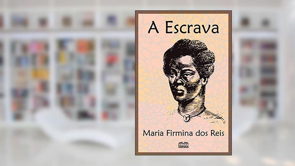 A Escrava - conto original, do autor Maria Firmina dos Reis