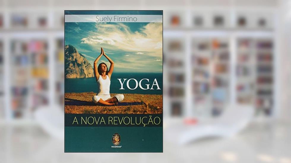 Yoga. A Nova Revolução, do autor Suely Firmino