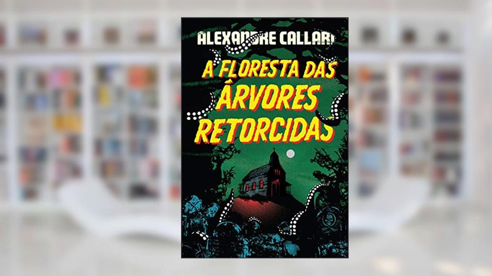 A Floresta Das Árvores Retorcidas, do autor Alexandre Callari