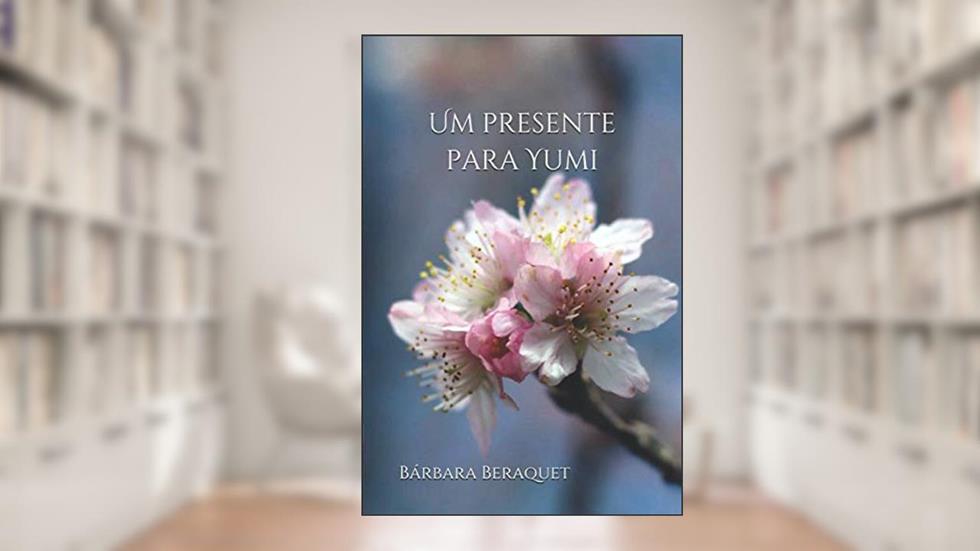 Um presente para Yumi (Portuguese Edition), do autor Bárbara Beraquet
