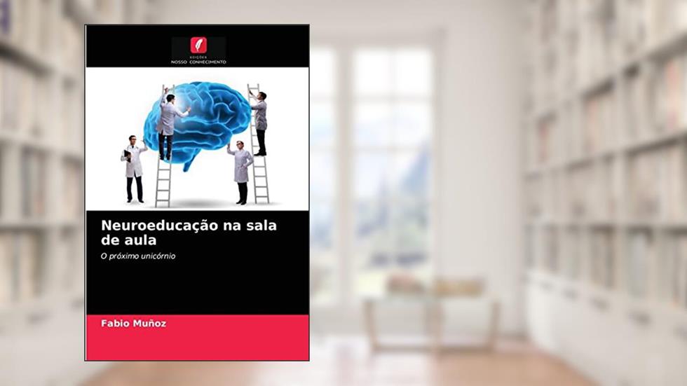 Neuroeducação na sala de aula: O próximo unicórnio, do autor Fabio Muñoz