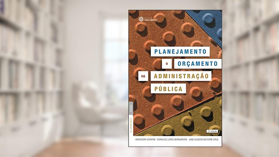 Planejamento e orçamento na administração pública, do autor Anderson Catapan; Doralice Lopes Bernardoni; June Alisson Westarb Cruz