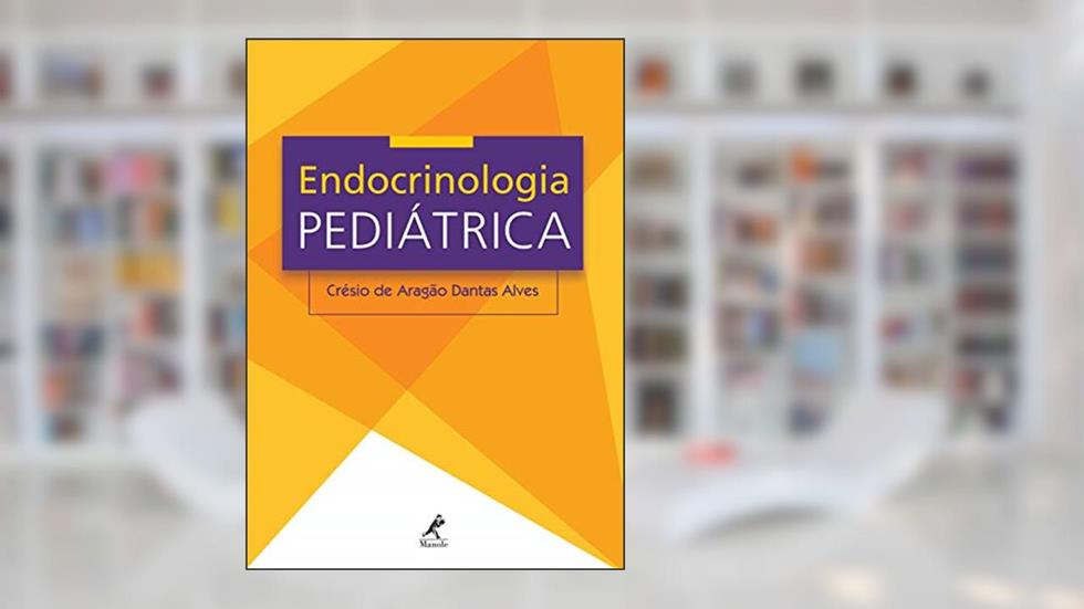 Endocrinologia pediátrica, do autor Crésio de Aragão Dantas Alves
