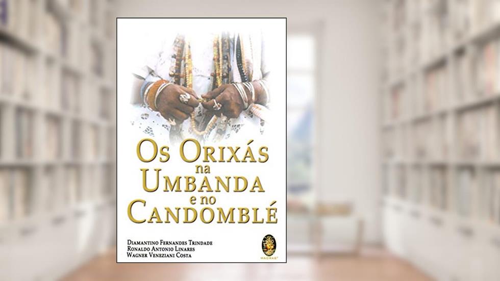 Os orixás na umbanda e no candomblé, do autor Wagner Veneziani Costa; Ronaldo Antonio Linares; Diamantino Fernandes Trindade