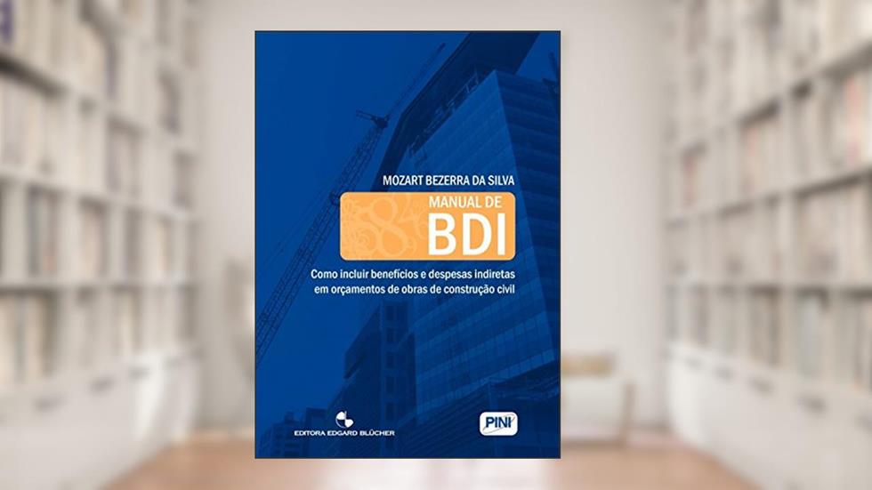 Manual de BDI: Como Incluir Benefícios e Despesas Indiretas em Orçamentos de Obras de Construção Civil, do autor Mozart Bezerra da Silva