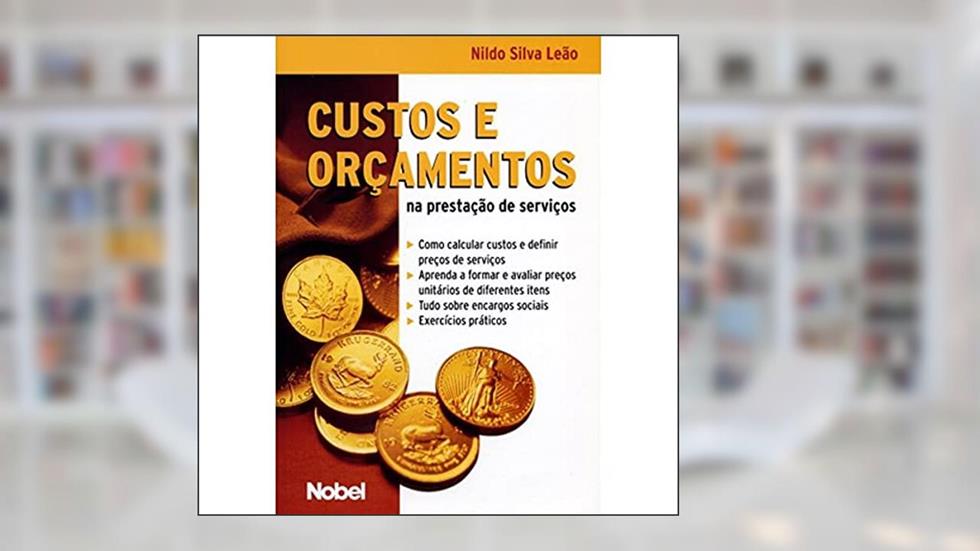 Custos e orçamentos na prestação de serviços, do autor Nildo Silva Leão