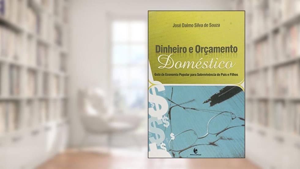Dinheiro e Orçamento Doméstico, do autor José Dalmo Silva de Souza