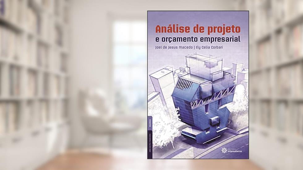 Análise de projeto e orçamento empresarial, do autor Joel De Jesus Macedo; Ely Celia Corbari