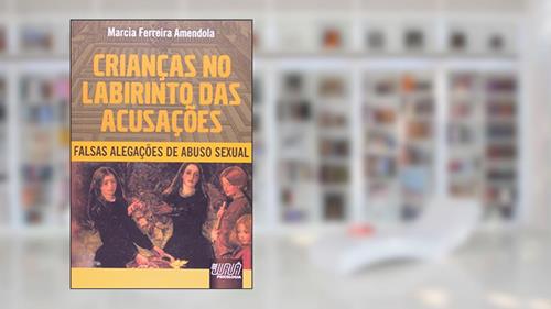 Capa de Crianças no Labirinto das Acusações - Falsas Alegações de Abuso Sexual, do autor Marcia Ferreira Amendola