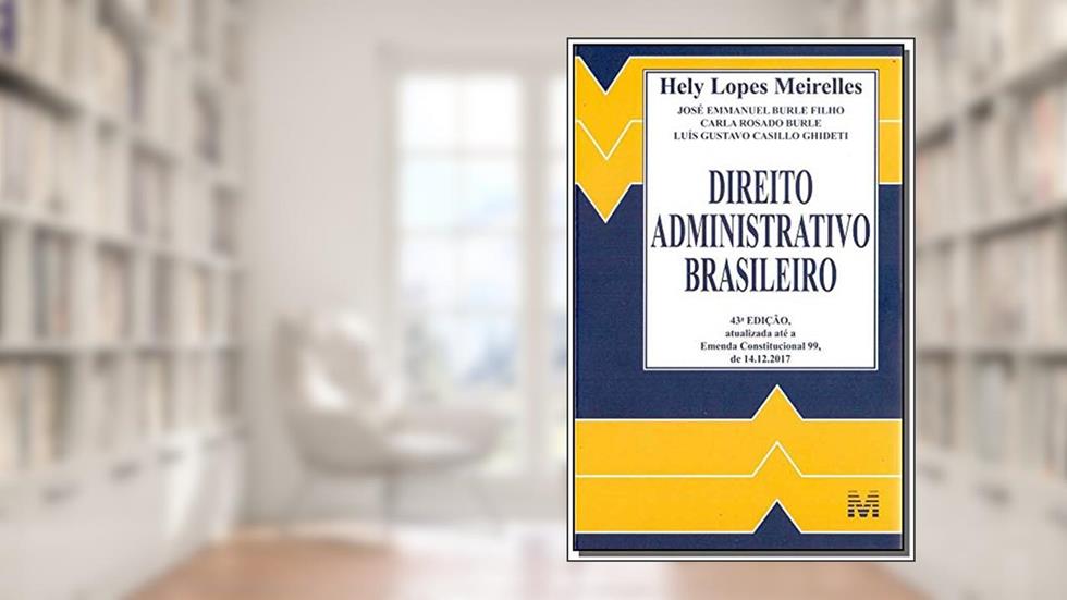 Direito administrativo brasileiro - 43 ed./2018, do autor Hely Lopes Meirelles