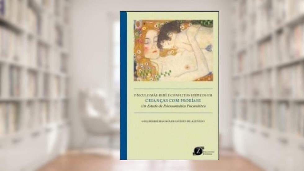 VINCULO MAE-BEBE E CONFLITOS EDIPICOS EM CRIANCAS COM PSORIASE, do autor GUILHERME MAGNOLERB GUEDES DE AZEVEDO