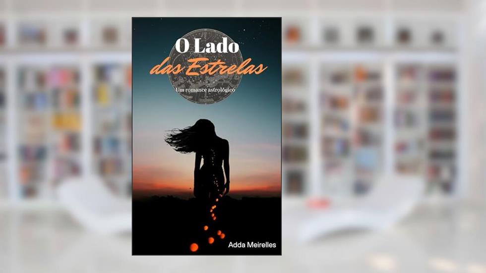 O Lado das Estrelas (A Saga das Estrelas Livro 1), do autor Adda Meirelles