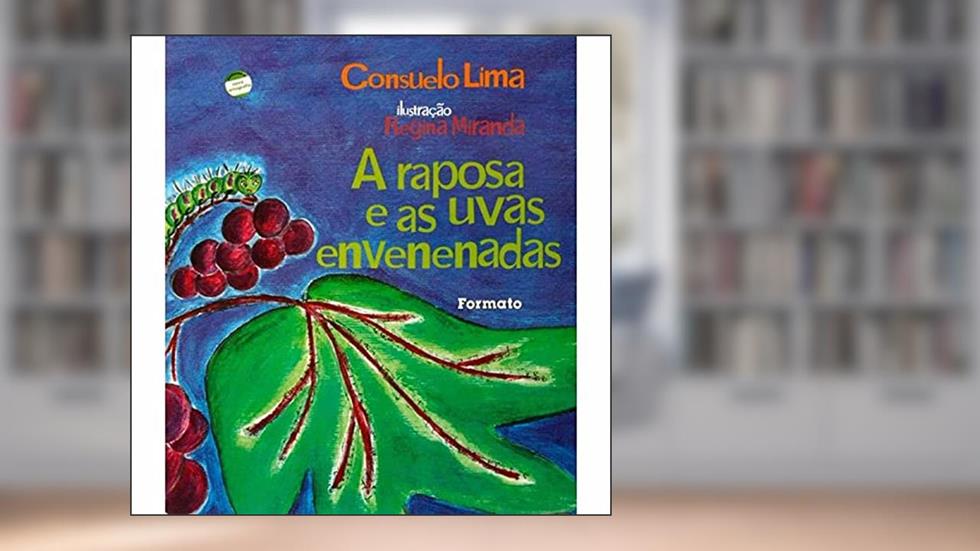A raposa e as uvas envenenadas, do autor Consuelo Lima