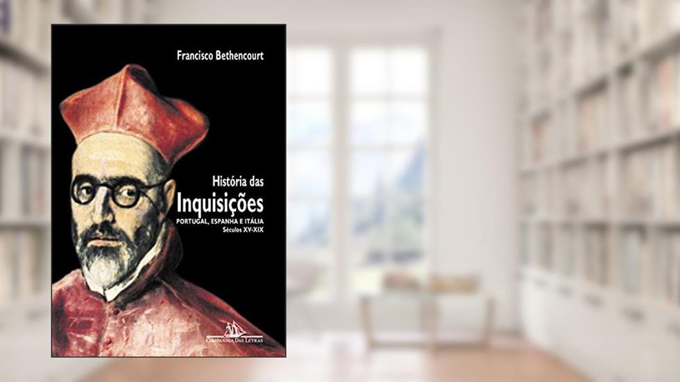 História das inquisições, do autor Francisco Bethencourt