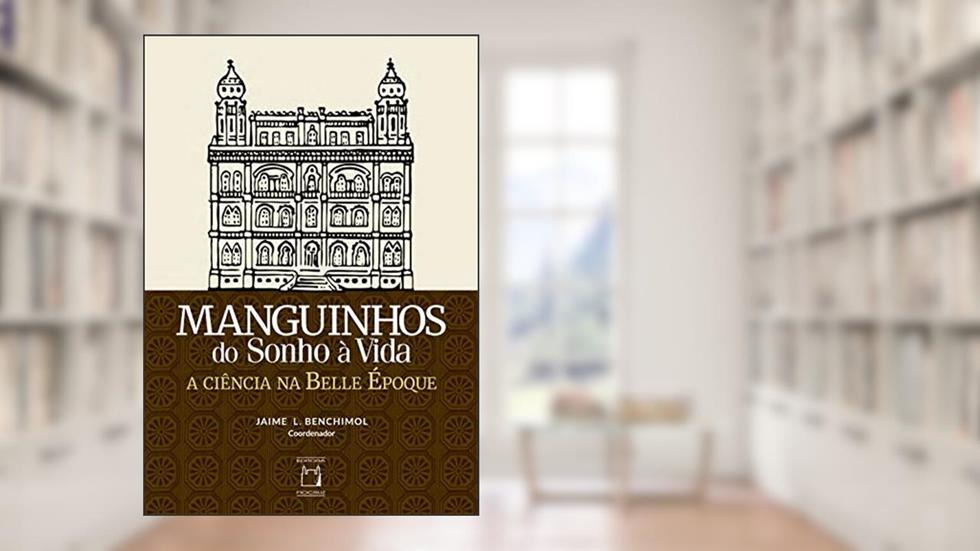 Manguinhos do sonho à vida: a ciência na Belle Époque, do autor Jaime L. Benchimol