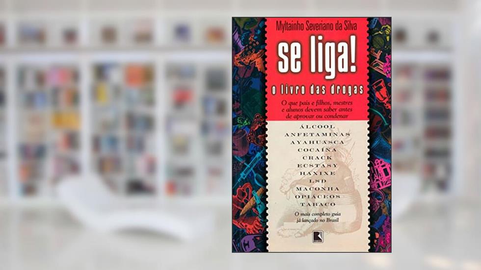 Se liga! O livro das drogas, do autor Myltainho Severiano da Silva