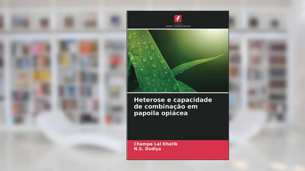 Heterose e capacidade de combinação em papoila opiácea, do autor Champa Lal Khatik; N. S. Dodiya