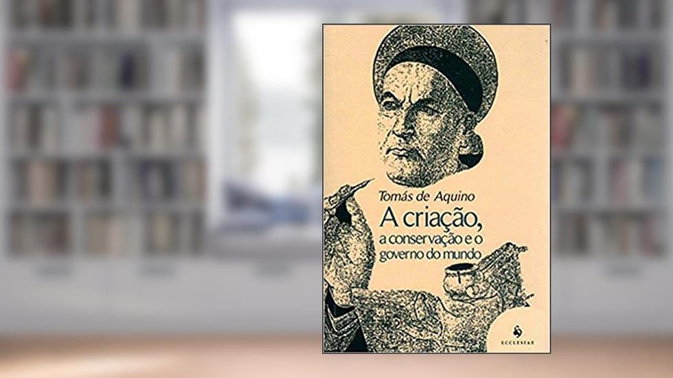 A Criação, a Conservação e o Governo do Mundo, do autor Santo Tomás de Aquino