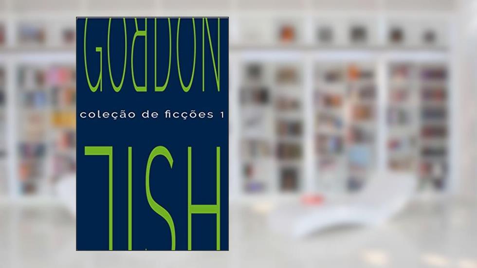 Coleção de Ficções 1, do autor Gordon Lish; Ismar Tirelli Neto