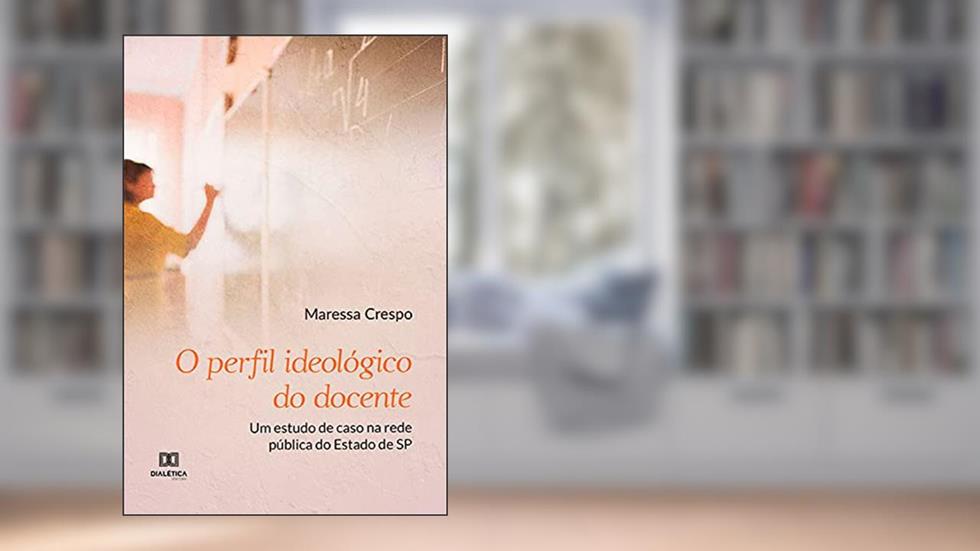 O perfil ideológico do docente: um estudo de caso na rede pública do Estado de SP, do autor Maressa Crespo