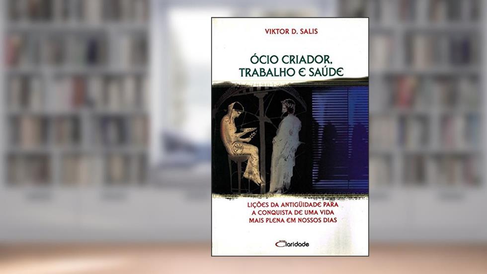 Ócio Criador, Trabalho e Saúde, do autor Viktor D. Salis