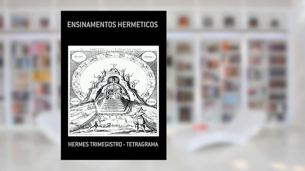 Ensinamentos Hermeticos, do autor Hermes Trimegistro - Tetragrama