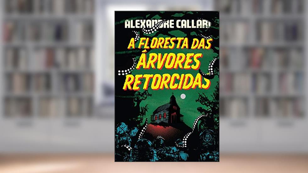A Floresta das Árvores Retorcidas, do autor Alexandre Callari