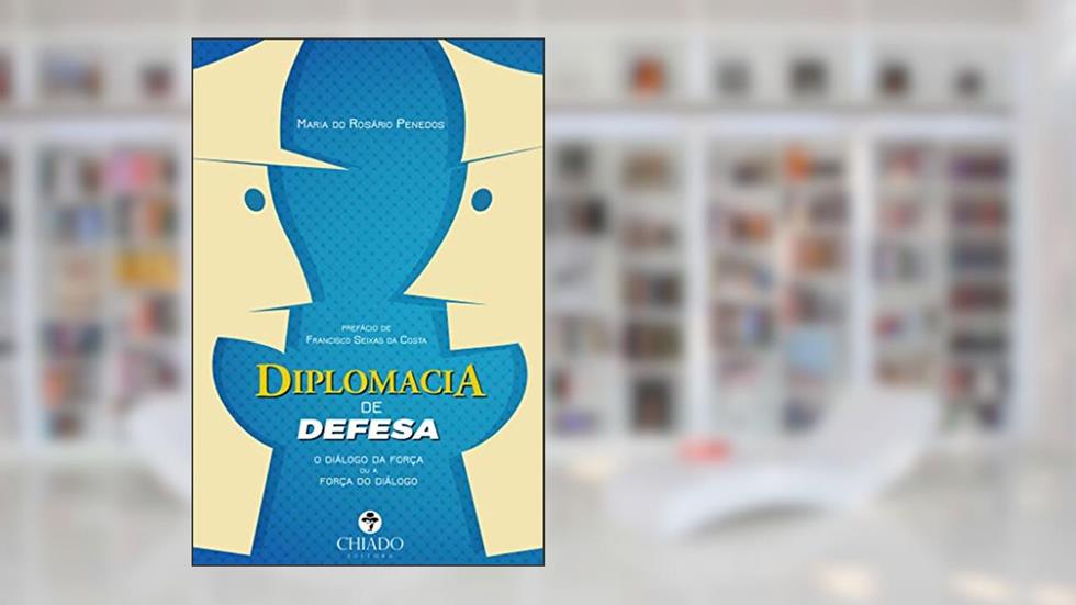 Diplomacia de Defesa, do autor Maria do Rosário Penedos