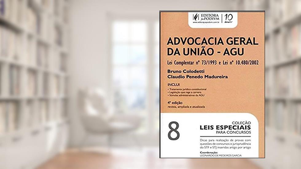 Advocacia Geral da União - Volume 8. Coleção Leis Especiais Para Concursos, do autor Claudio Penedo Madureira; Bruno Colodetti