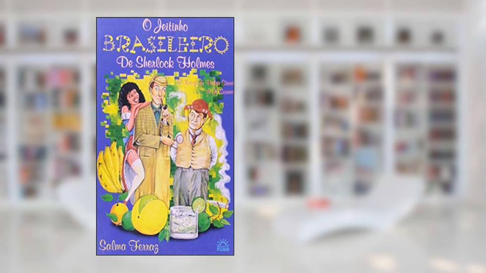 O Jeitinho Brasileiro de Sherlock Holmes, do autor Salma Ferraz
