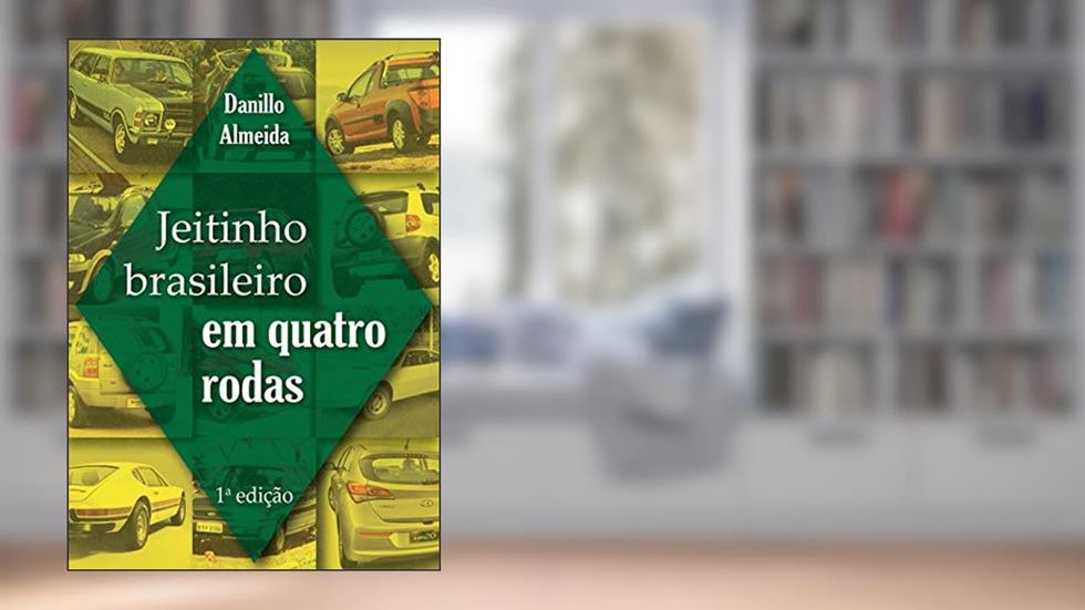 Jeitinho Brasileiro em Quatro Rodas, do autor Danillo Almeida