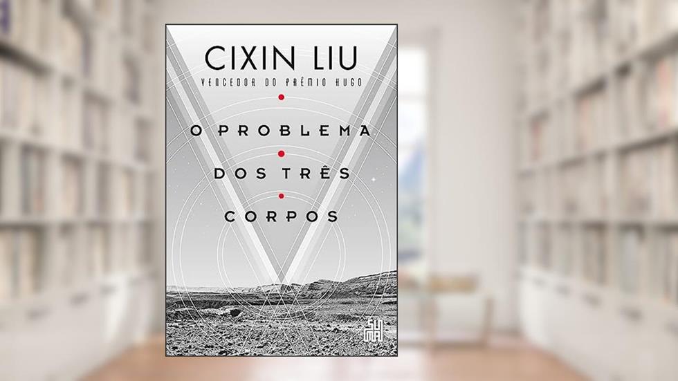 O problema dos três corpos: O livro que inspirou a série da Netflix: 1, do autor Cixin Liu