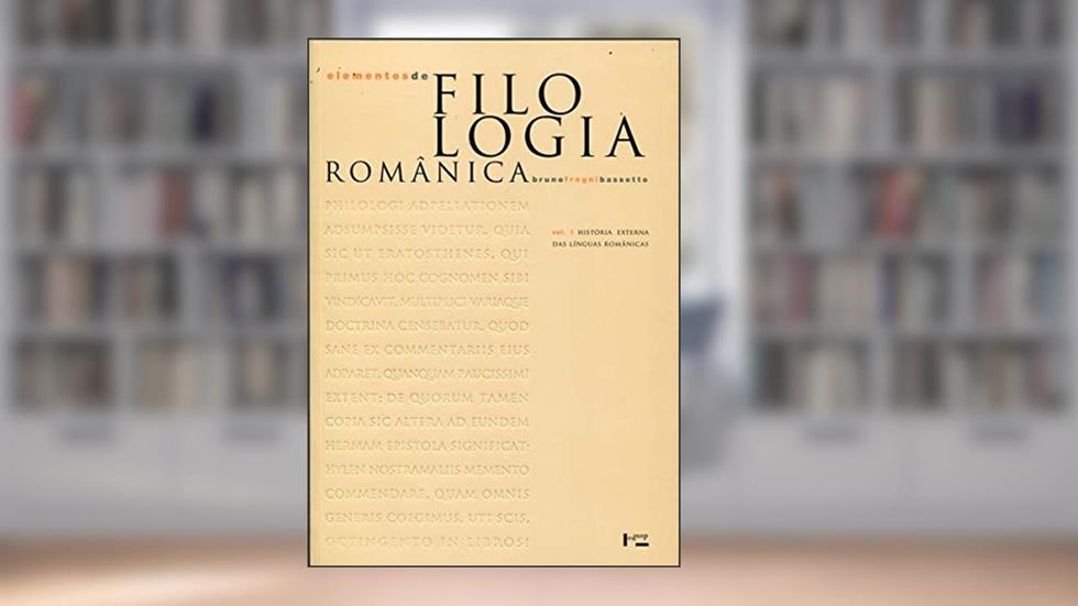 Elementos de Filologia Românica. História Externa das Línguas Românicas - Volume 1, do autor Bruno Fregni Bassetto