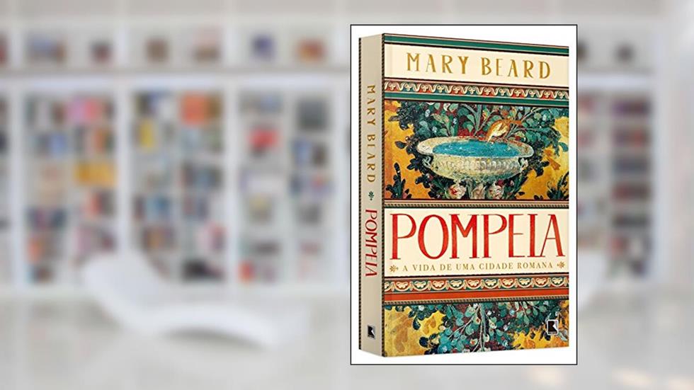 Pompeia: A vida de uma cidade romana, do autor Mary Beard