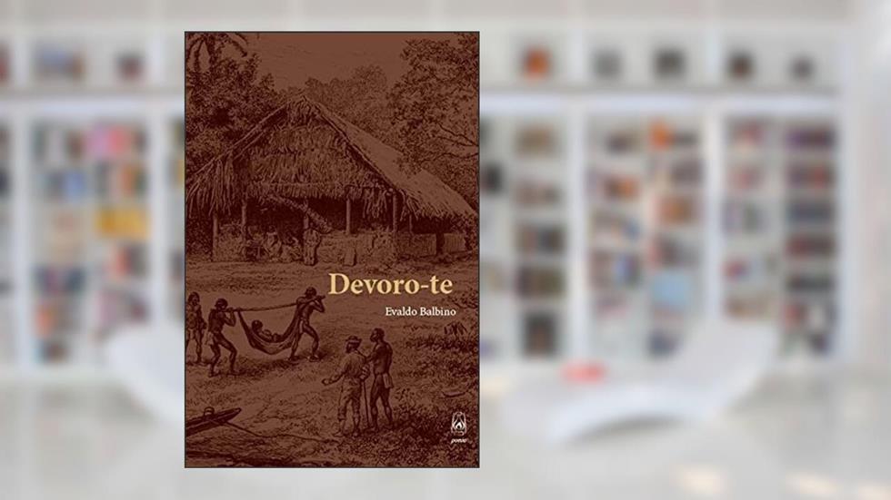 Devoro-te, do autor Evaldo Balbino