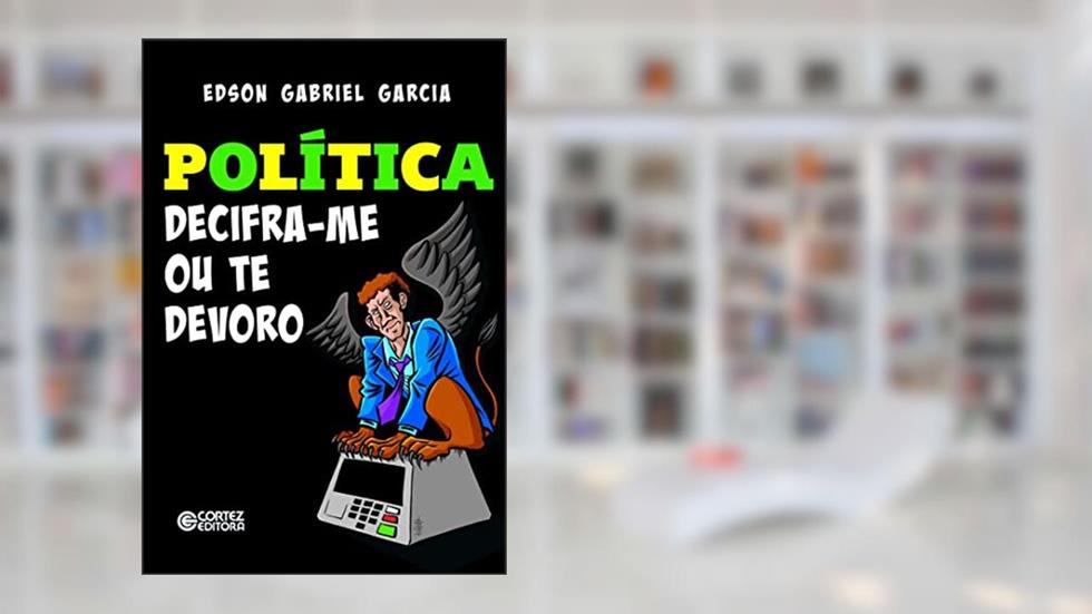 Política - decifra-me ou te devoro!, do autor Edson Gabriel Garcia