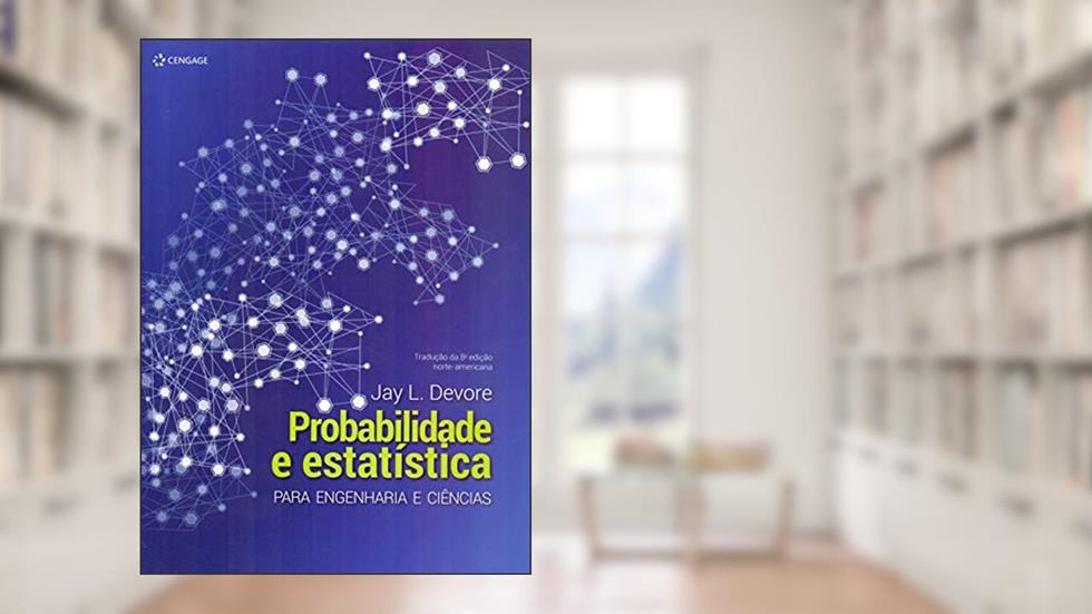 Probabilidade e estatística para engenharia e ciências, do autor Jay Devore