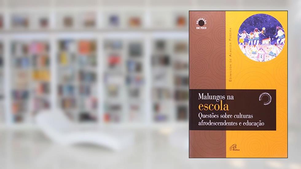 Malungos na escola: Questões sobre culturas afrodescendentes e educação, do autor Edimilson de Almeida Pereira