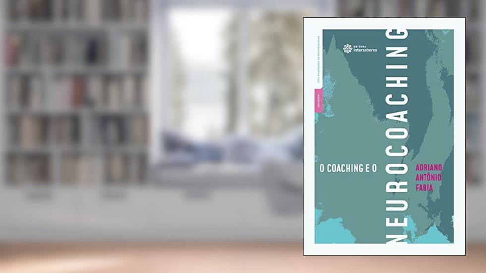 O coaching e o neurocoaching, do autor Adriano Antonio Faria