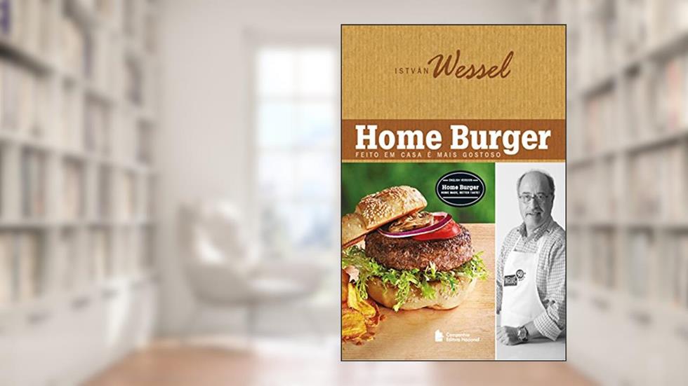 Home Burguer - Feito em casa é mais gostoso, do autor István Wessel