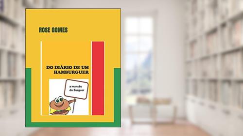 Capa de DO DIÁRIO DE UM HAMBURGUER: a mansão do Burguer (Portuguese Edition), do autor Rose Gomes