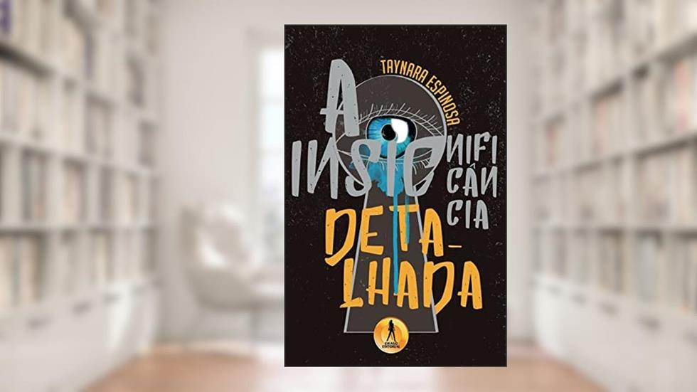 Insignificancia Detalhada, do autor Taynara Espinosa