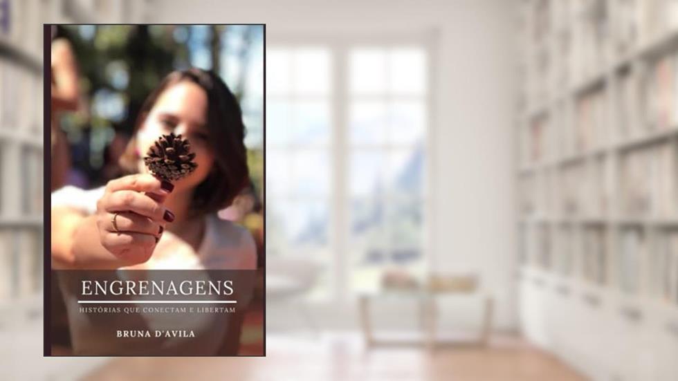 Engrenagens: Histórias que conectam e libertam, do autor Bruna D'Avila
