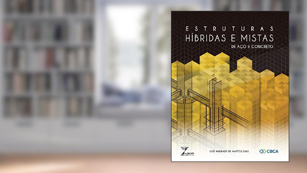 Estruturas Híbridas e Mistas de Aço e Concreto, do autor Luís Andrade de Mattos Dias