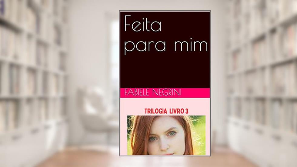 Feita para mim (Mulhers moldadas para máfia), do autor Fabiele Negrini