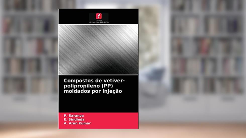 Compostos de vetiver-polipropileno (PP) moldados por injeção, do autor P. Saranya; E. Sindhuja; A. Arun Kumar